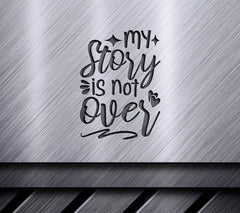 My Story Is Not Over  Quote SVG SVG