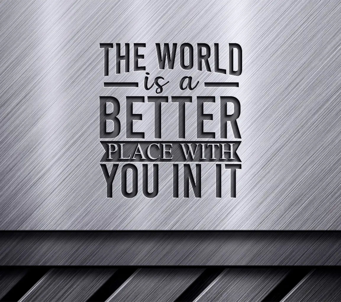The World Is A Better Place With You In It - Mental Health SVG Design SVG
