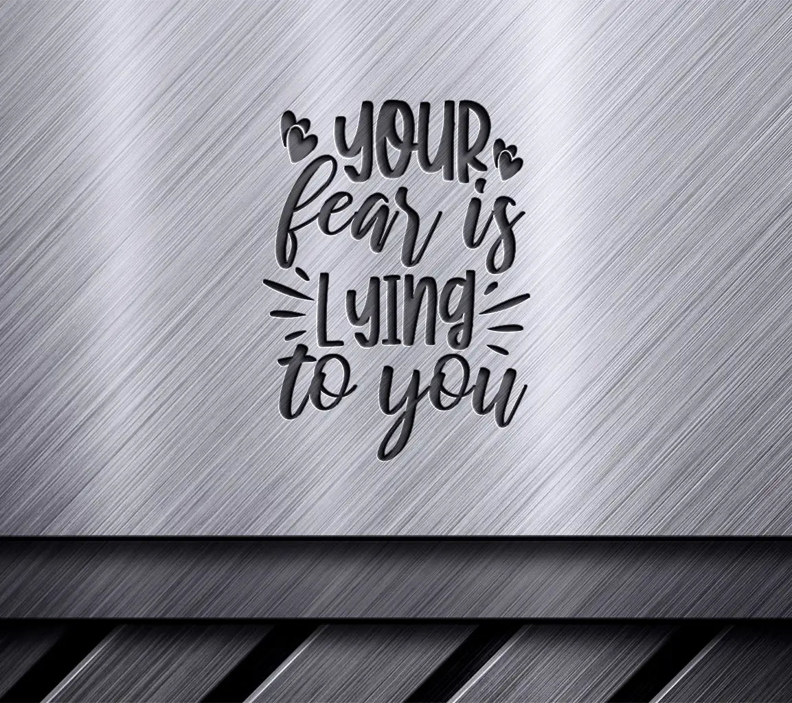 Your Fear Is Lying To You  Quote SVG - Mental Health Design SVG