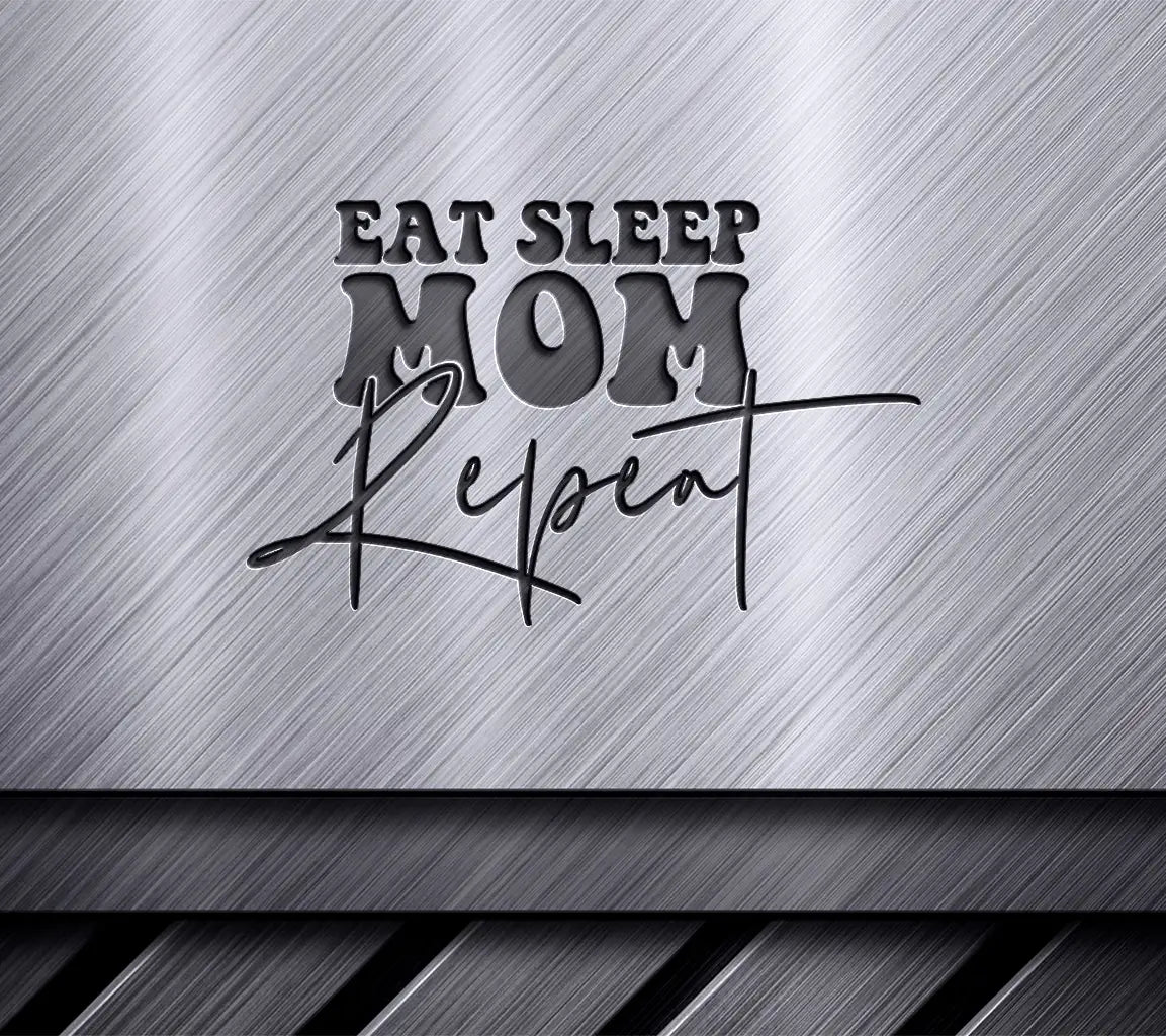 Eat Sleep Mom Repeat SVG -  Design Design SVG