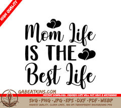 Mom Life Is The Best Life -  SVG Design with Hearts SVG
