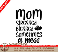 Mom Stressed Blessed Sometimes A Mess SVG -  Sign Design SVG