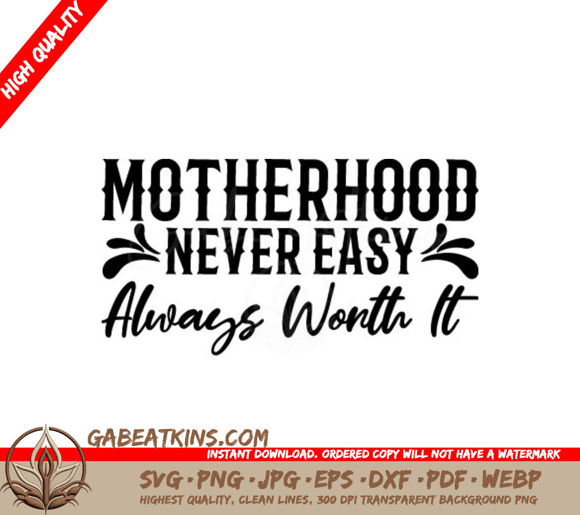 ## Motherhood Never Easy Always Worth It -  SVG Design SVG