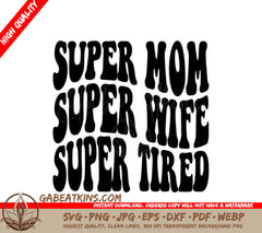 Super Mom Super Wife Super Tired SVG Cut File -  Sign SVG