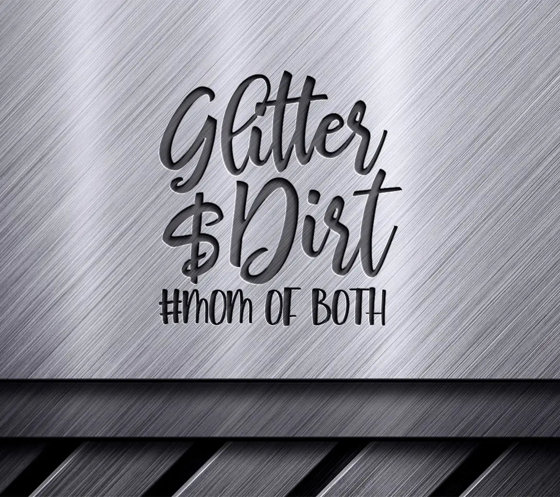 Glitter Dirt Mom SVG -  Sign Mom of Both SVG