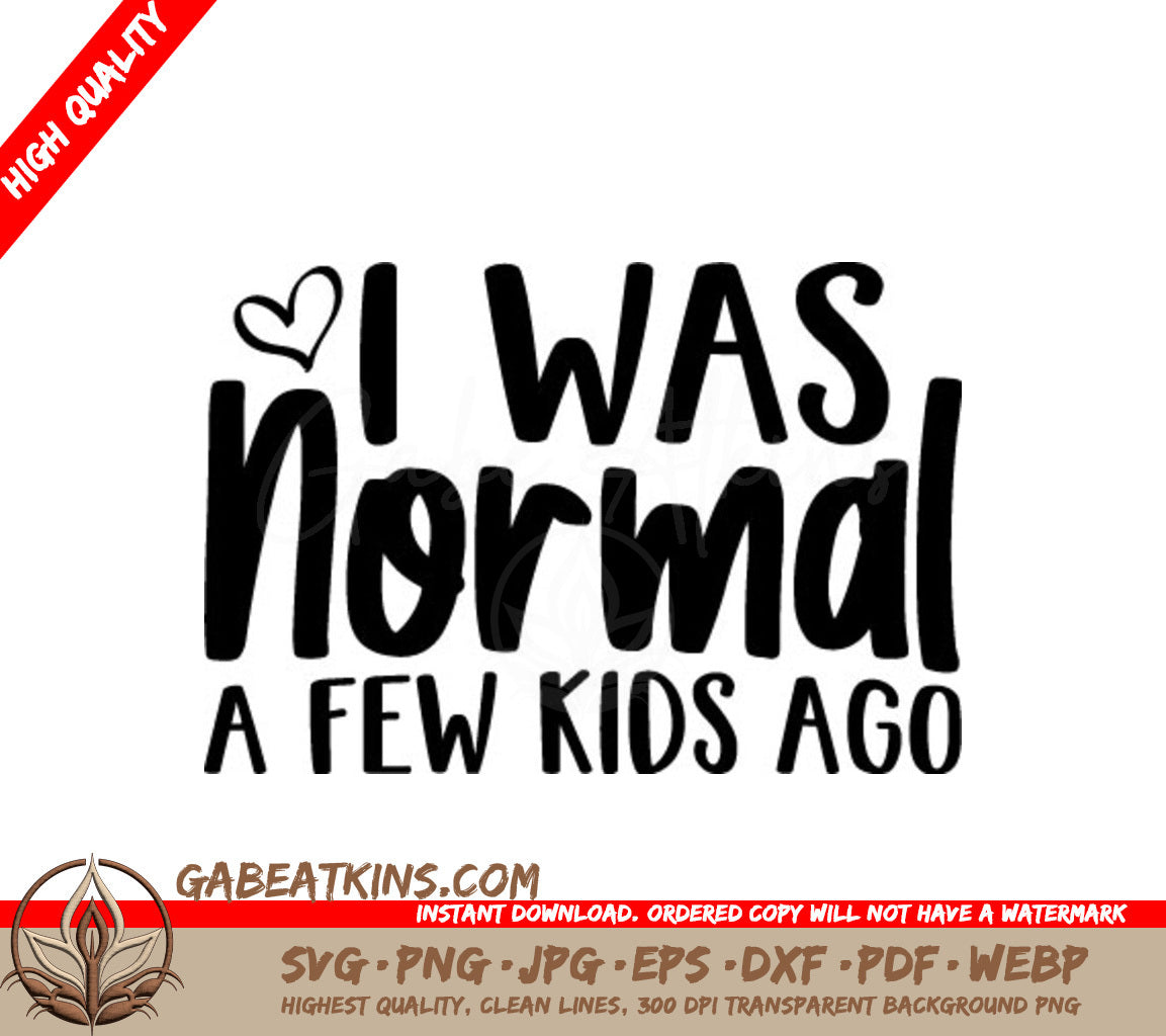 I Was Normal A Few Kids Ago  SVG for Moms SVG