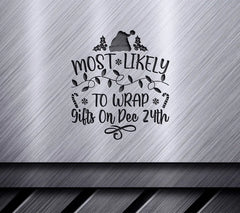 Most Likely To Wrap Gifts On Dec 24th - Christmas SVG SVG
