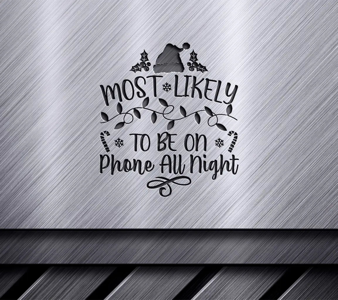 Most Likely To Be On Phone All Night Christmas SVG SVG