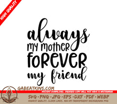 Always My Mother, Forever My Friend  Quote SVG for Mothers Day SVG