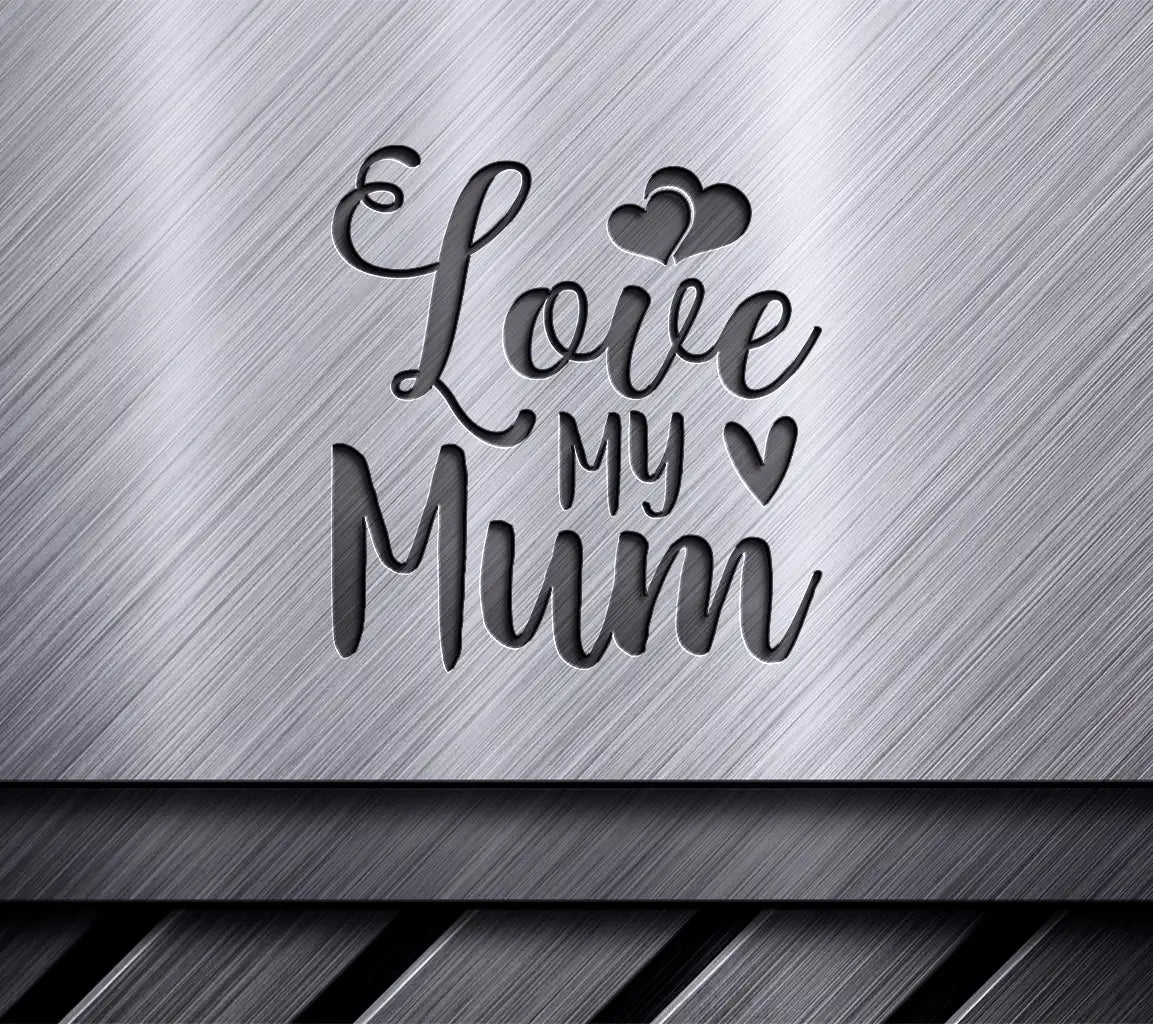 Love My Mum SVG -  Sign with Hearts SVG