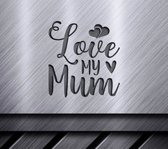 Love My Mum SVG -  Sign with Hearts SVG