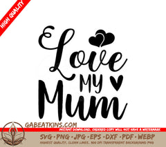 Love My Mum SVG -  Sign with Hearts SVG