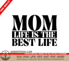 Mom Life Is The Best Life -  SVG Design SVG