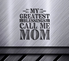 My Greatest Blessings Call Me Mom -  SVG Design for Mothers Day SVG