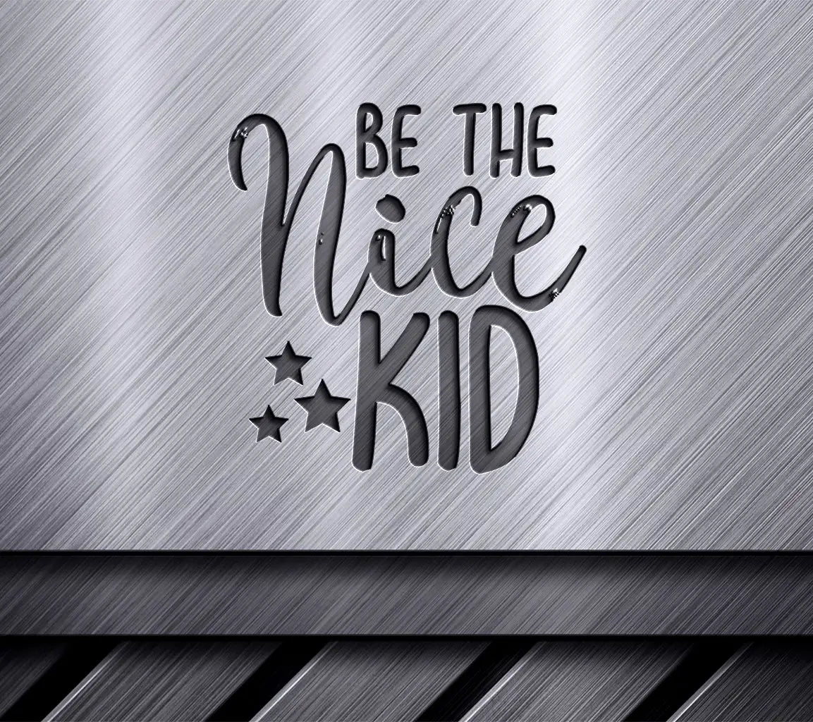 Be The Nice Kid  SVG Cut File - Motivational Quote Design SVG