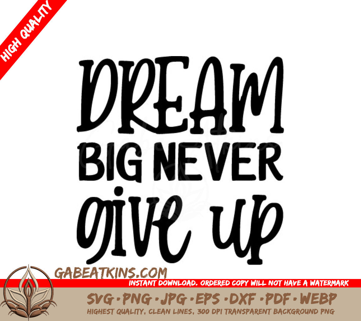Dream Big Never Give Up -  Motivational SVG SVG