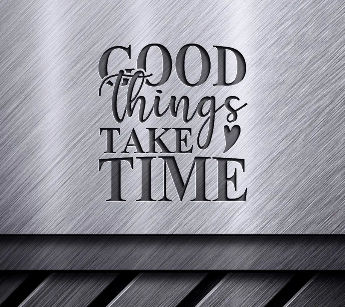  Good Things Take Time Motivational SVG Design SVG