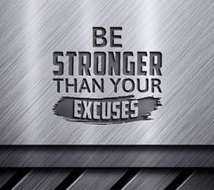 Be Stronger Than Your Excuses -  Motivational Quote SVG SVG