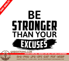 Be Stronger Than Your Excuses -  Motivational Quote SVG SVG