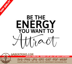 Be The Energy You Want To Attract  Motivational SVG SVG