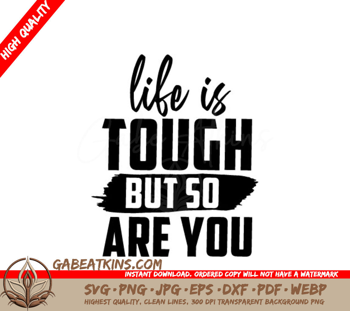 Life Is Tough But So Are You  Motivational Quote SVG SVG