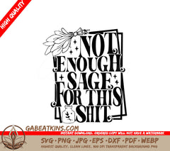 A Black And White Poster That Says  Not Enough Sage For This  SVG - Not Enough Sage for this SVG SVG