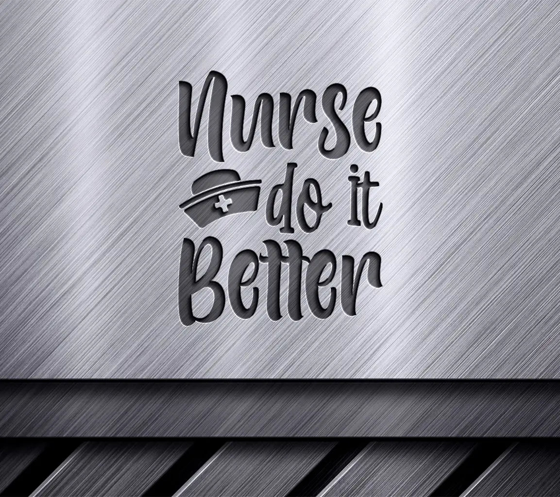Nurse Do It Better SVG -  Sign with Nurse Hat SVG