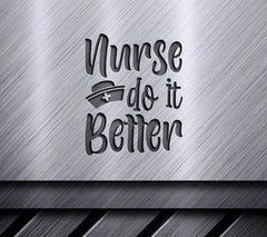 Nurse Do It Better SVG -  Sign with Nurse Hat SVG