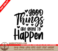 Good Things Are Going To Happen  SVG Quote SVG