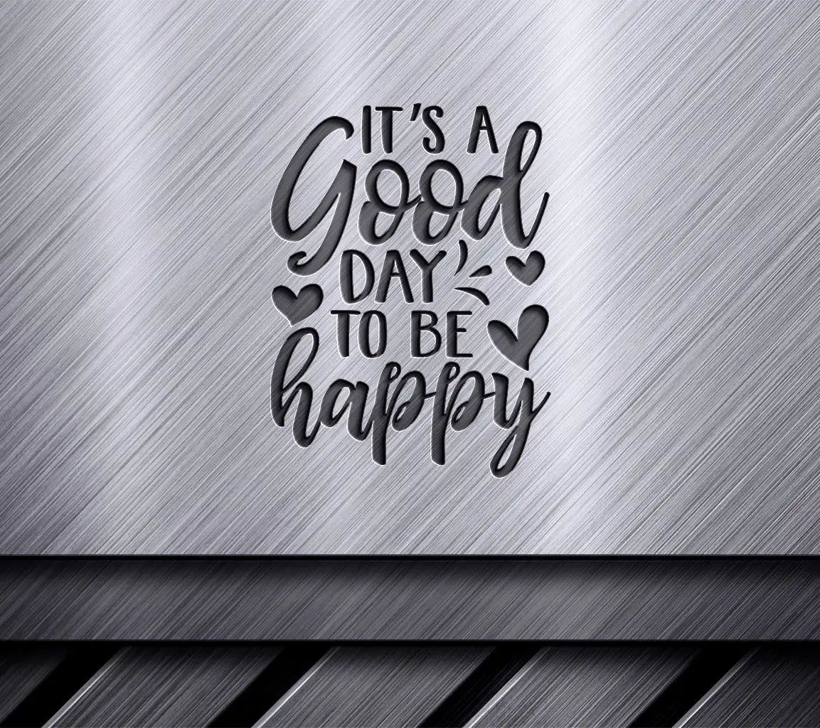 Its a Good Day to Be Happy SVG - Positive Quote with Hearts SVG