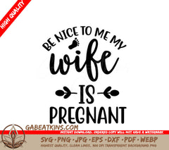## Be Nice To Me, My Wife Is Pregnant SVG SVG