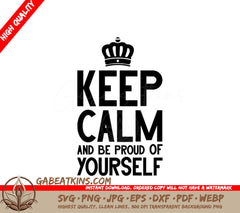 Keep Calm And Be Proud Of Yourself -  SVG Design SVG