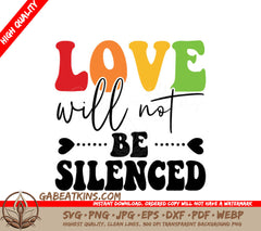 Love Will Not Be Silenced SVG - Pride Sign SVG