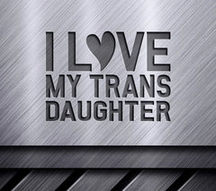 I Love My Trans Daughter  SVG - Pride Month Design SVG