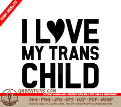 I Love My Trans Child -  SVG Design SVG