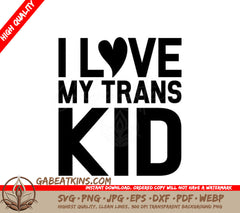 I Love My Trans Kid  SVG - Pride Month Design SVG