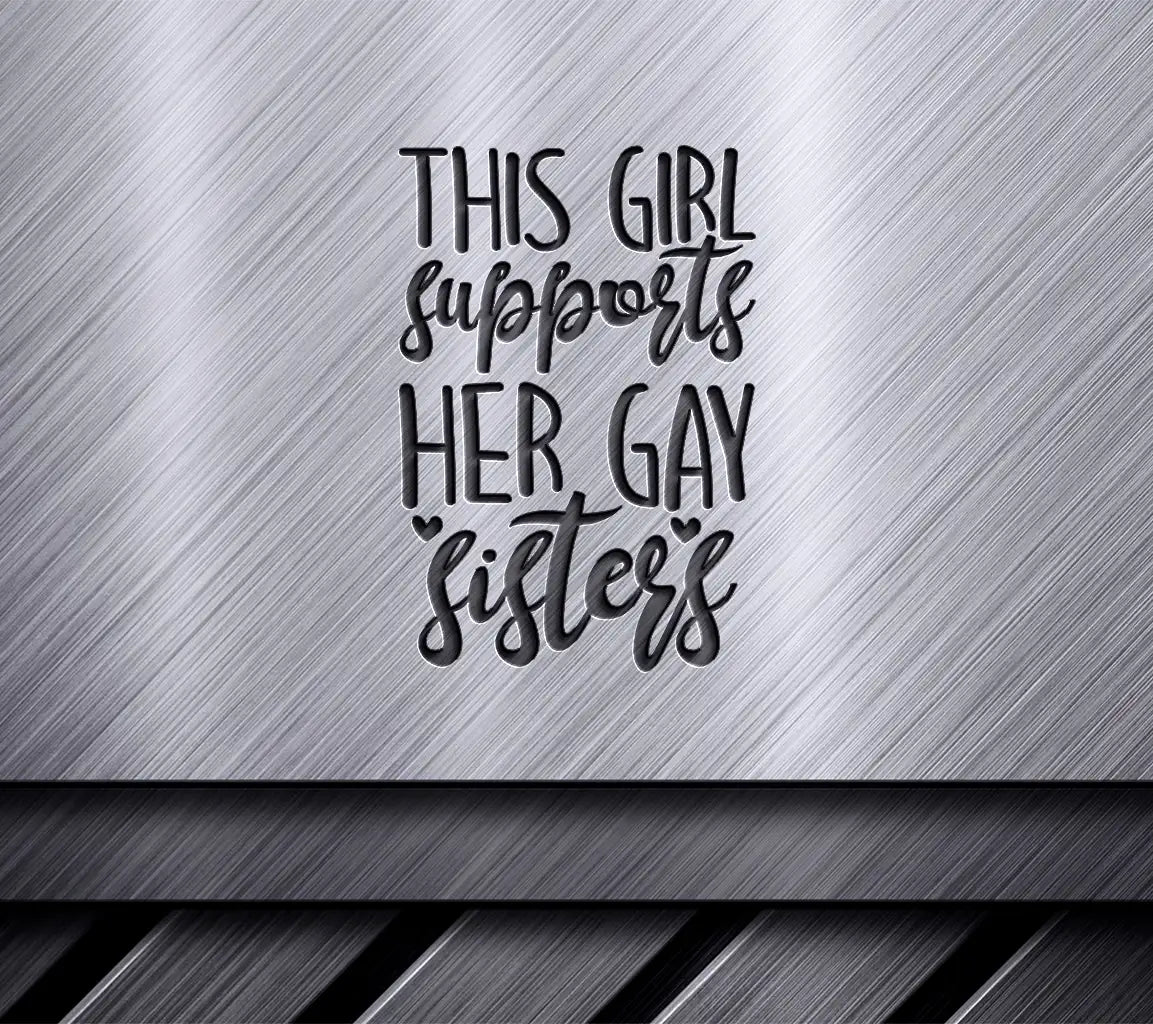 Pride Support SVG - This Girl Supports Her Gay Sisters SVG