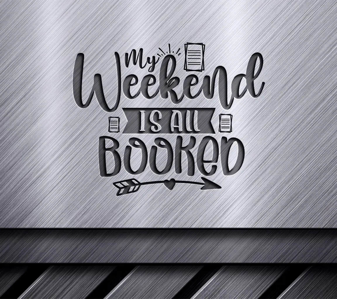 My Weekend is Booked SVG SVG