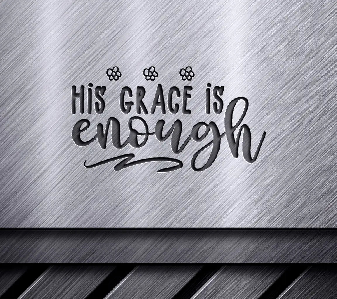 His Grace Is Enough SVG - Retro Christian Flower Design SVG