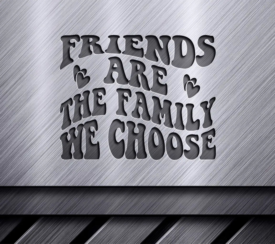 Friends Are The Family We Choose  Retro SVG Poster SVG