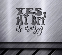Yes My BFF Is Crazy!  Retro Friendship SVG SVG