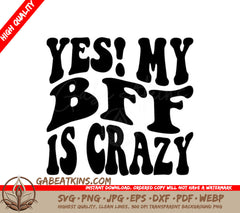 Yes My BFF Is Crazy!  Retro Friendship SVG SVG