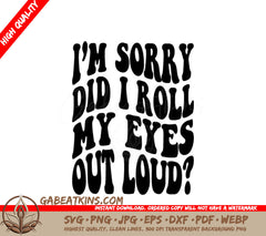##  Im Sorry, Did I Roll My Eyes Out Loud Retro Funny SVG SVG