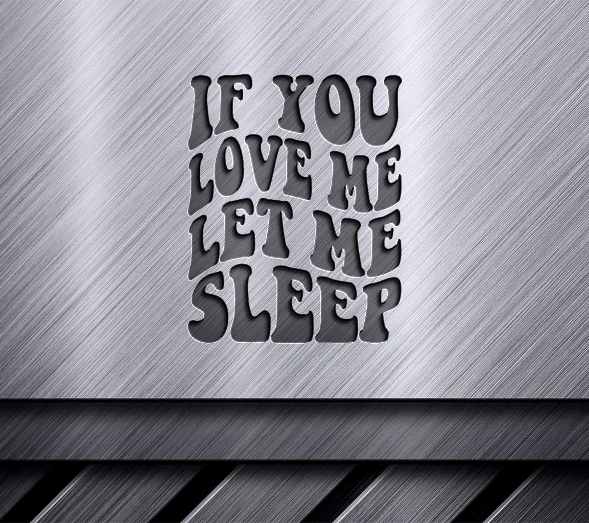 If You Love Me Let Me Sleep - Retro Funny  SVG Design SVG