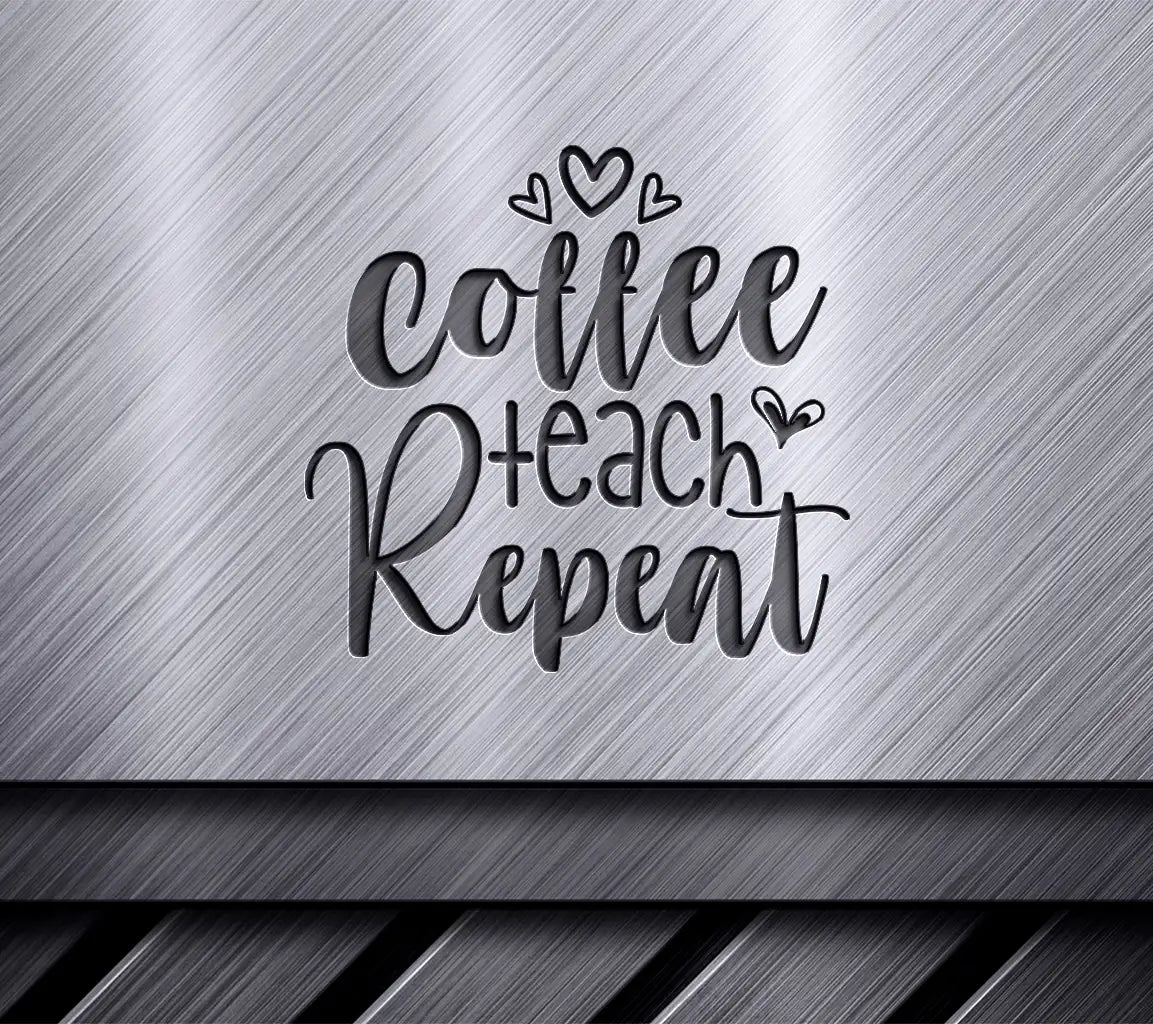 Coffee Teach Repeat SVG  SVG