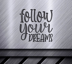 Follow Your Dreams SVG SVG