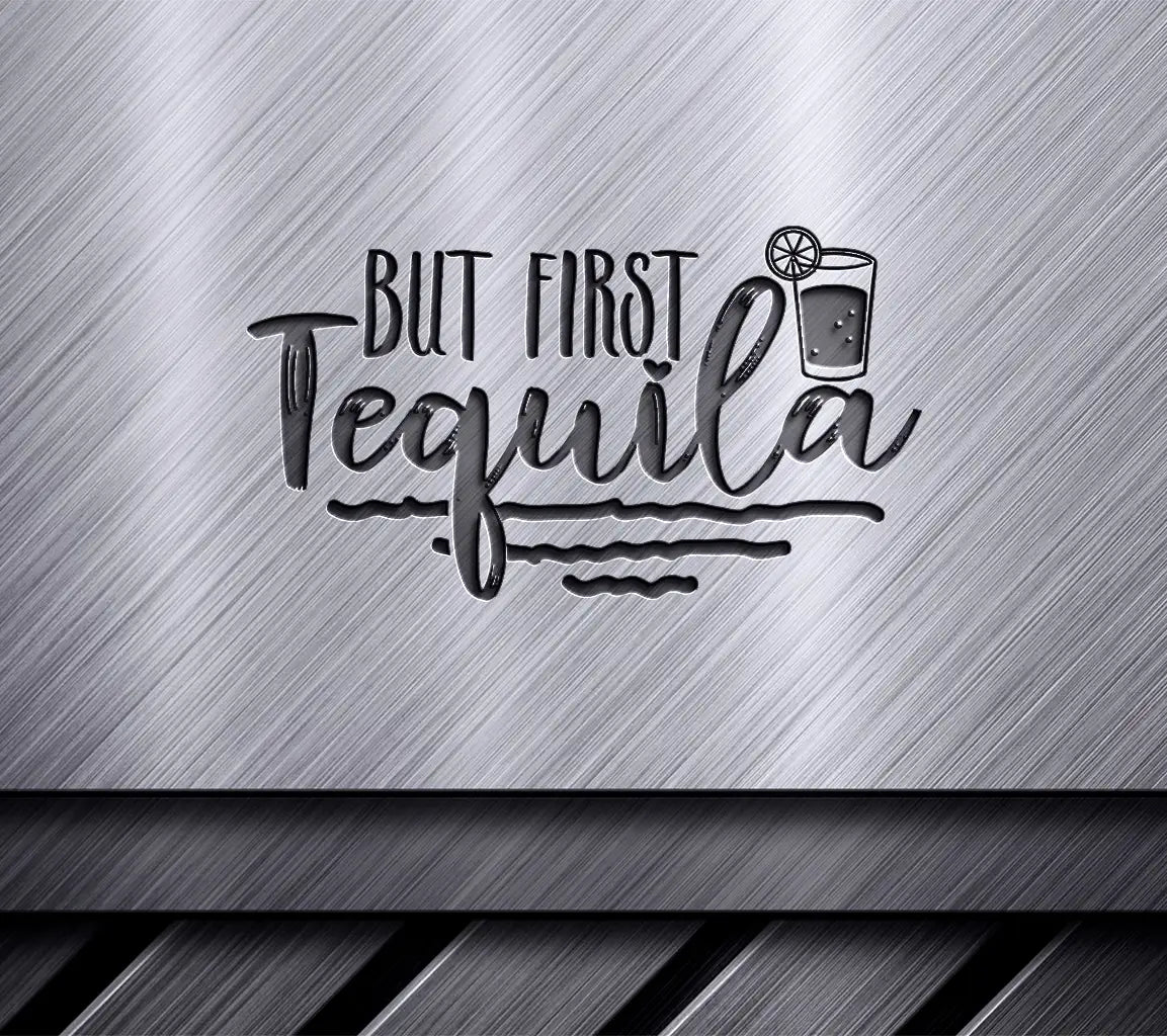 But First Tequila SVG SVG