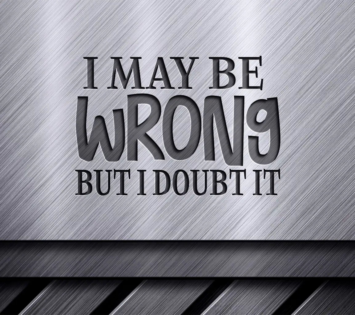 I May Be Wrong SVG  SVG