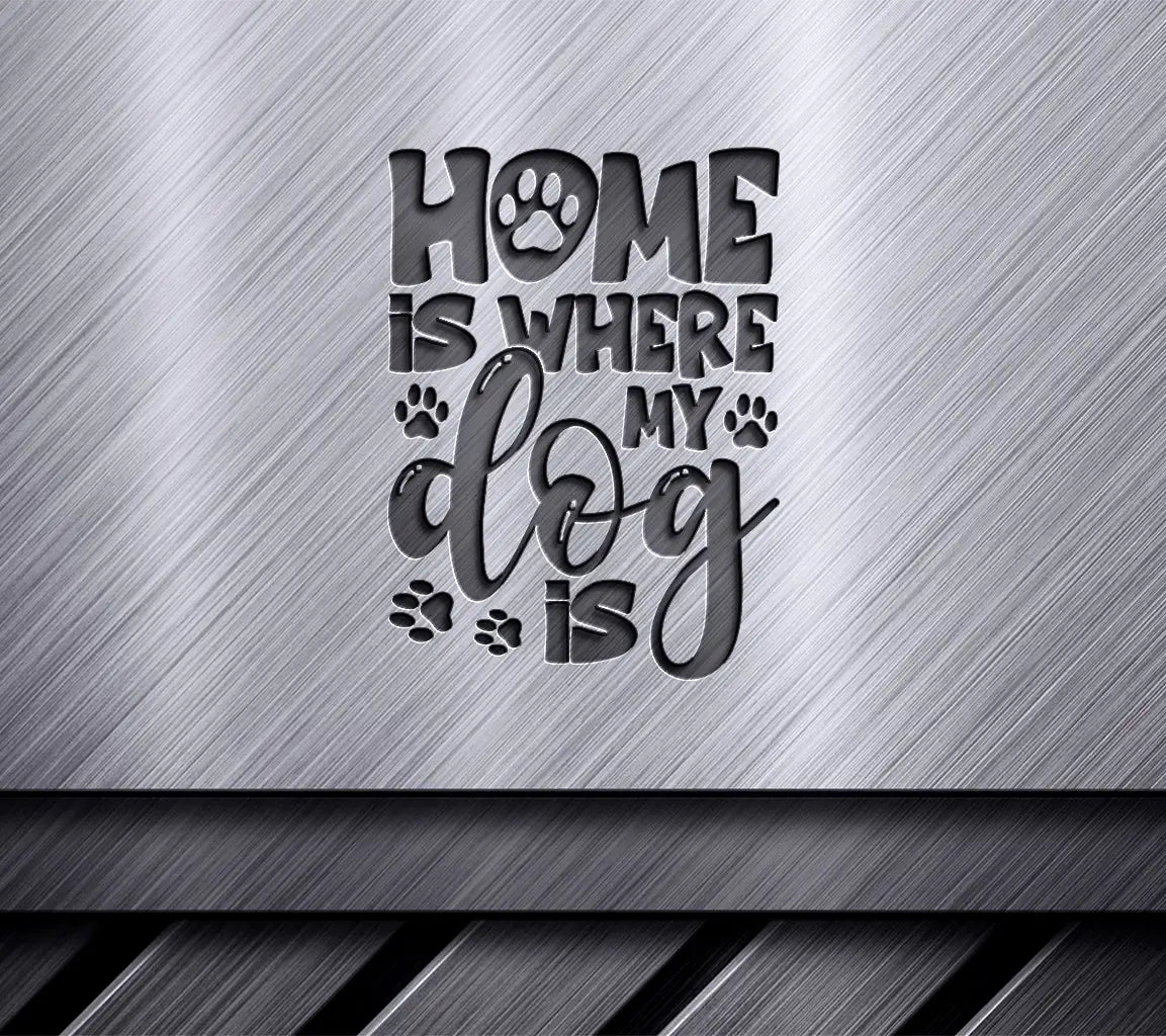 Home Is Where My Dog Is SVG SVG