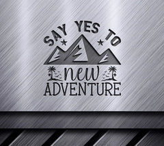 Say Yes To New Adventure -  SVG Design SVG